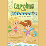 Caroline and Rebeccas Day at the Beach Audiobook, by Alyssa Pierce