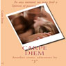 Carpe Diem: In Any Moment We May Find a Lifetime of Passion (Unabridged) Audiobook, by J. Erotica
