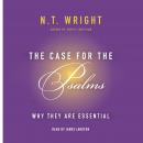 The Case for the Psalms: Why They Are Essential Audiobook, by N.T. Wright