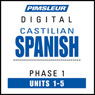 Castilian Spanish Phase 1, Unit 01-05: Learn to Speak and Understand Castilian Spanish with Pimsleur Language Programs Audiobook, by Pimsleur