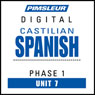 Castilian Spanish Phase 1, Unit 07: Learn to Speak and Understand Castilian Spanish with Pimsleur Language Programs Audiobook, by Pimsleur