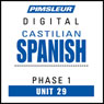 Castilian Spanish Phase 1, Unit 29: Learn to Speak and Understand Castilian Spanish with Pimsleur Language Programs Audiobook, by Pimsleur