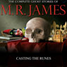 Casting The Runes: The Complete Ghost Stories of M. R. James (Unabridged) Audiobook, by Montague Rhodes James
