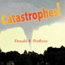 Catastrophes!: Earthquakes, Tsunamis, Tornadoes, and Other Earth-Shattering Disasters (Unabridged) Audiobook, by Donald R. Prothero