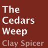 The Cedars Weep (Unabridged) Audiobook, by Clay Spicer