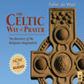 The Celtic Way of Prayer: The Recovery of the Religious Imagination (Unabridged) Audiobook, by Esther de Waal