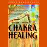 Chakra Healing: Exercises and Meditations to Use and Balance Chakra Energies for Greater Health Audiobook, by Rosalyn L. Bruyere