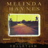 Chalktown (Abridged) Audiobook, by Melinda Haynes
