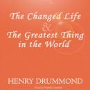 The Changed Life & The Greatest Thing in the World (Unabridged) Audiobook, by Henry Drummond