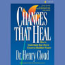 Changes That Heal (Abridged) Audiobook, by Dr. Henry Cloud