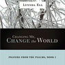 Changing Me, Change the World: Prayers from the Psalms, Book 1 (Unabridged) Audiobook, by Lynnda Karen Ell