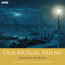 Charles Dickenss Our Mutual Friend (Womans Hour Drama) Audiobook, by Charles Dickens