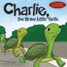 Charlie, the Brave Little Turtle (Unabridged) Audiobook, by Mary Lu Stary