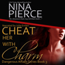 Cheat Her with Charm (Unabridged) Audiobook, by Nina Pierce