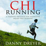 Chi Running: A Training Program for Effortless, Injury-Free Running (Abridged) Audiobook, by Danny Dreyer