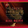 Chicken Chronicles: Sitting with the Angels Who Have Returned with My Memories: Glorious, Rufus, Gertrude Stein, Splendor, Hortensia, Agnes of God, The Gladyses, & Babe (Unabridged) Audiobook, by Alice Walker