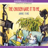 The Chicken Gave it to Me (Unabridged) Audiobook, by Anne Fine