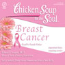 Chicken Soup for the Soul Healthy Living Series: Breast Cancer: Important Facts, Inspiring Stories (Abridged) Audiobook, by Edward Creagan