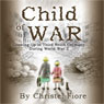 Child of War: Growing Up in Third Reich Germany During World War 2 (Abridged) Audiobook, by Christel Fiore