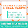 Childhood Thumb Sucking: Hypnosis Help for No More Nail Biting or Thumb Sucking Audiobook, by Joel Thielke