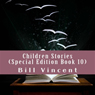 Children Stories, Special Edition Book 10 (Unabridged) Audiobook, by Bill Vincent