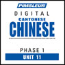 Chinese (Can) Phase 1, Unit 11: Learn to Speak and Understand Cantonese Chinese with Pimsleur Language Programs Audiobook, by Pimsleur
