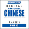 Chinese (Can) Phase 1, Unit 13: Learn to Speak and Understand Cantonese Chinese with Pimsleur Language Programs Audiobook, by Pimsleur