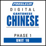 Chinese (Can) Phase 1, Unit 16: Learn to Speak and Understand Cantonese Chinese with Pimsleur Language Programs Audiobook, by Pimsleur