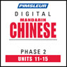 Chinese (Man) Phase 2, Unit 11-15: Learn to Speak and Understand Mandarin Chinese with Pimsleur Language Programs Audiobook, by Pimsleur