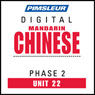Chinese (Man) Phase 2, Unit 22: Learn to Speak and Understand Mandarin Chinese with Pimsleur Language Programs Audiobook, by Pimsleur