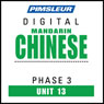 Chinese (Man) Phase 3, Unit 13: Learn to Speak and Understand Mandarin Chinese with Pimsleur Language Programs Audiobook, by Pimsleur