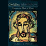 Christian Meditation: Entering the Mind of Christ (Abridged) Audiobook, by James Finley