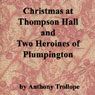 Christmas at Thompson Hall & Two Heroines of Plumpington (Unabridged) Audiobook, by Anthony Trollope
