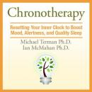 Chronotherapy: Resetting Your Inner Clock to Boost Mood, Alertness, and Quality Sleep (Unabridged) Audiobook, by Michael Terman Ph.D.
