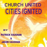 Churches United; Cities Ignited (Unabridged) Audiobook, by Patrick Vaughan