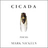 Cicada: Poems (Abridged) Audiobook, by Mark Nickels