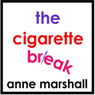 The Cigarette Break: Stop Smoking Now Audiobook, by Anne Marshall