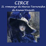 Circe: Il romanzo di Maria Tarnowska: (Circe: The Novel About Maria Tarnowska) (Unabridged) Audiobook, by Annie Vivanti