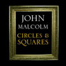 Circles & Squares (Unabridged) Audiobook, by John Malcolm