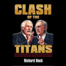 Clash of the Titans: How the Unbridled Ambition of Ted Turner and Rupert Murdoch Has Created Global Empires that Control What We Read and Watch (Unabridged) Audiobook, by Richard Hack