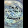 Classic Ghost Stories, Volume 3 Audiobook, by Joseph Sheridan LeFanu