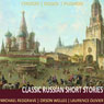 Classic Russian Short Stories (Abridged) Audiobook, by Anton Chekhov