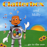 Clatterbox and Molly go to the Zoo (Unabridged) Audiobook, by Joy Gavin
