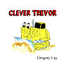 Clever Trevor (Unabridged) Audiobook, by Gregory Lay