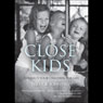 Close Kids: Connect Your Children For Life (Unabridged) Audiobook, by Brett A. Johnston