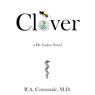 Clover: A Doctor Galen Novel, Book 3 (Unabridged) Audiobook, by R. A. Comunale