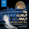 The Clumsy Ghost and Other Spooky Tales (Unabridged) Audiobook, by Alastair Jessiman