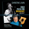 Cold Pizza for Breakfast: A Mem-wha?? (Unabridged) Audiobook, by Christine Lavin