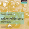 Collected Fictions: Selections by Gordon Lish (Unabridged) Audiobook, by Gordon Lish
