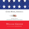 Come Home, America: The Rise and Fall (and Redeeming Promise) of Our Country (Unabridged) Audiobook, by William Greider